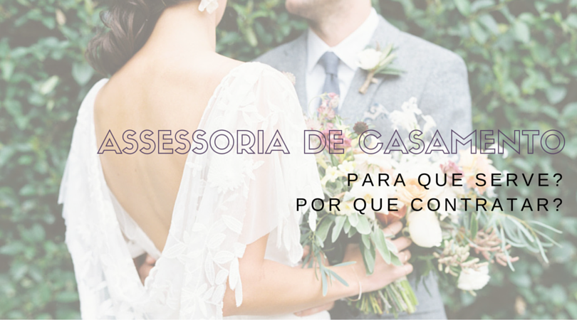 Assessoria de casamento: o que é, para que serve e por que contratar?